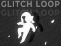ಗೇಮ್ Glitch Loop