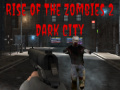 खेल Rise of the Zombies 2 Dark City