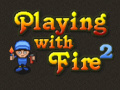 விளையாட்டு Playing with Fire 2
