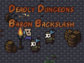 ಗೇಮ್ The Deadly Dungeons of Baron Backslash