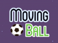 खेल Moving Ball