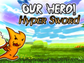 खेल Our Hero! Hyper Sword