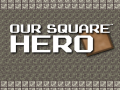 खेल Our Square Hero