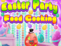 खेल Easter Party Food Cooking