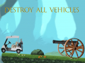खेल Destroy All Vehicles