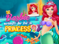 ગેમ Barbie Wants To Be A Princess