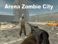 खेल Arena Zombie City