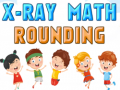 ಗೇಮ್ X-Ray Math Rounding
