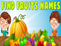 ગેમ Find Fruits Names