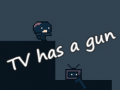 खेल TV has a gun