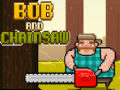 खेल Bob and Chainsaw