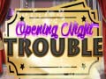 खेल Opening Night Trouble