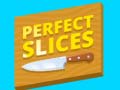 खेल Perfect Slices