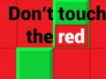 खेल Don't Touch The Red