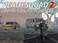ગેમ Death Squad 2 Opposition to invaders
