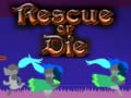 ಗೇಮ್ Rescue or Die
