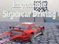 ಗೇಮ್ Impossible Supercar Driving