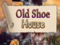 खेल Old Shoe House