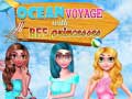 खेल Ocean Voyage With BFF Princess