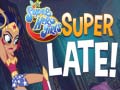 खेल DS Super Hero Girls Super Late!