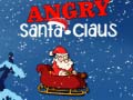 खेल Angry Santa-Claus
