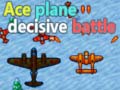 खेल Ace plane decisive battle