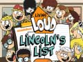 खेल Living Loud Lincoln’s List
