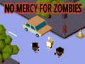 खेल No Mercy for Zombies