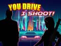 खेल You Drive I Shoot