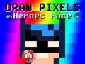 விளையாட்டு Draw Pixels Heroes Face