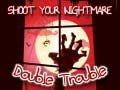 ಗೇಮ್ Shoot Your Nightmare Double Trouble