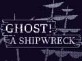 खेल Ghost! a shipwreck