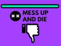 खेल Mess Up and Die