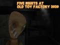 ಗೇಮ್ Five Nights at Old Toy Factory 2020