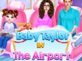 ગેમ Baby Taylor In The Airport 