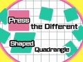 खेल Press The Different Shaped Quadrangle