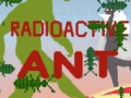 खेल Radioactive Ant