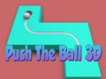खेल Push The Ball 3D