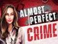 खेल Almost Perfect Crime