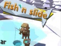 खेल Fish'N Slide