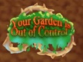 खेल Your Garden is Out of Control