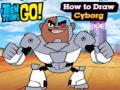 खेल Teen Titans Go! How to Draw Cyborg