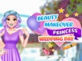 खेल Beauty Makeover Princess Wedding Day