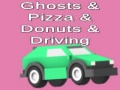 खेल Ghosts & Pizza & Donuts & Driving