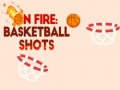 ಗೇಮ್ On fire: basketball shots