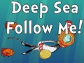 खेल Deep Sea Follow Me!