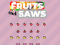 खेल Fruits and Saws