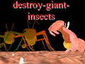 खेल Destroy giant insects