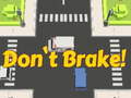 खेल Don't Brake!