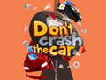 खेल Don't Crash the Car